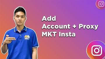 Add Account And Proxy For Account In MKT Insta