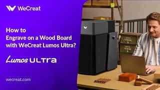 How to Engrave on a Wood Board with WeCreat Lumos Ultra?