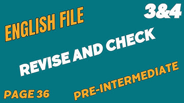 English File, Pre-Intermediate, Revise and Check3&4, page 36