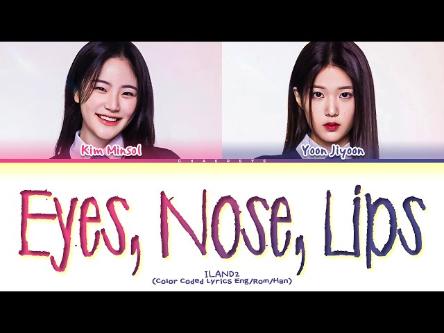 I-LAND2 (Vocal Unit) Eyes, Nose, Lips (by TAEYANG) Lyrics (Color Coded Lyrics) class=