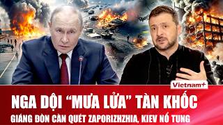 Thời sự Quốc tế trưa 11/8: Nga dội “mưa lửa” tàn khốc, giáng đòn càn quét Zaporizhzhia, Kiev nổ tung