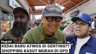 VlogLAH | Kedai Baru Atmos Di Genting?? Shopping Kasut Murah di GPO