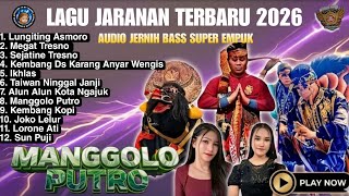 ALBUM LAGU JARANAN MANGGOLO PUTRO TERBARU 2026 ‼️AUDIO JERNIH BASS SUPER EMPUK ‼️LSHA PRO AUDIO 