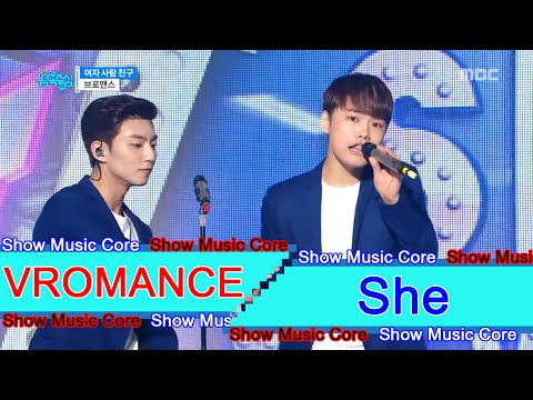 [HOT] VROMANCE - She, 브로맨스 - 여자 사람 친구 Show Music core 20160716