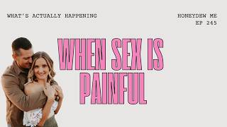 What’s Actually Happening When Sex Is Painful? (with a Pelvic Health PT)| Honeydew Me| EP 245