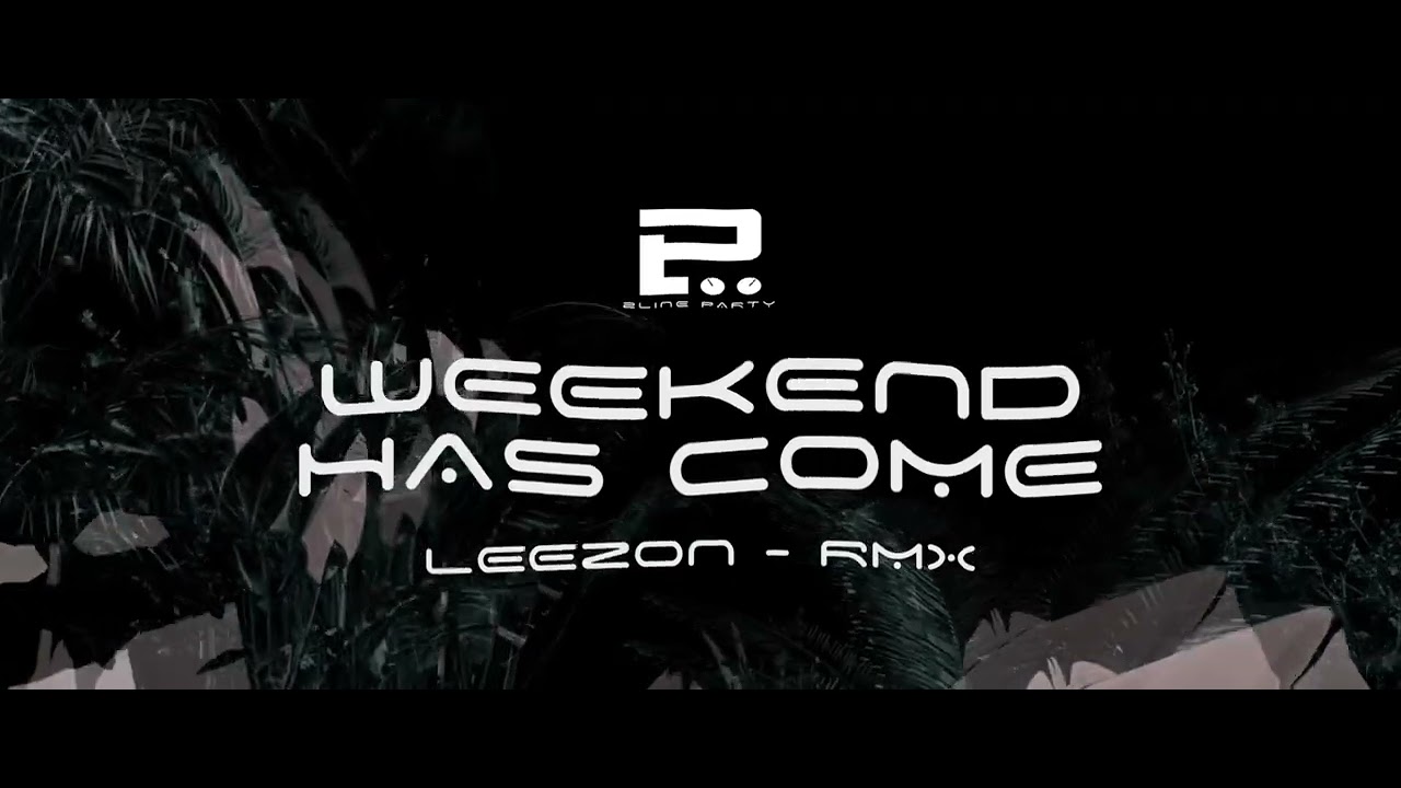 #2lineparty #vinahouse  Weekend has come  (Leezon RMX)