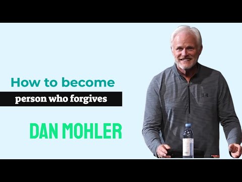 ✝️ How to become a person who forgives - Dan Mohler
