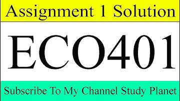 ECO401 Assignment No 1 Solution Fall 2019 & 2020 | Study Planet