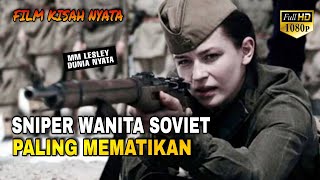 KISAH NYATA!! LEGENDA SNIPER Wanita Soviet PALING MEM4TIKAN, Alur cerita film Per4ng