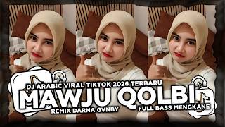 Download lagu DJ MAUJU QOLBI NAJWA FAROUK ARABIC SONG FYP VIRAL TIKTOK 2026 FULL BASS TERBARU YANG KALIAN CARI!
