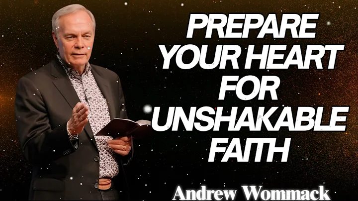 🕊️ Prepare Your Heart for Unshakable Faith - Andrew Wommack | POWERFUL TEACHING