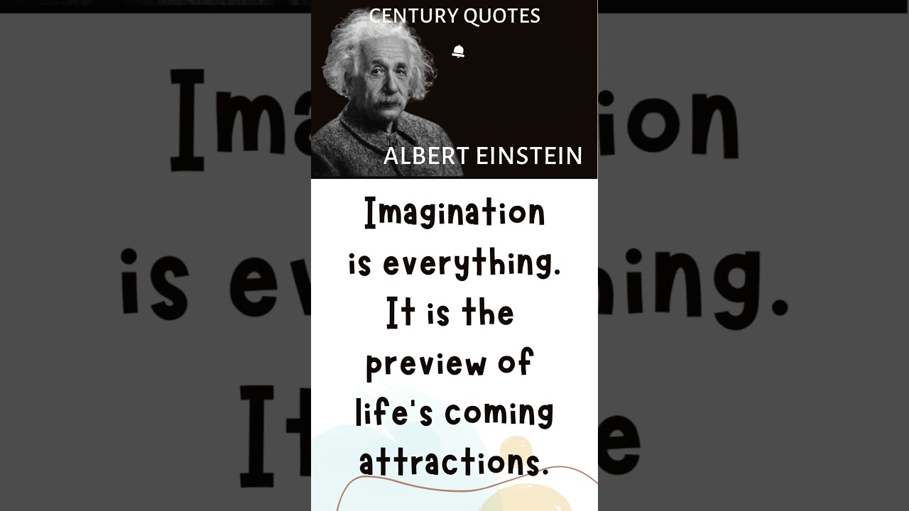 Imagination is everything | Albert Einstein | Century Quotes