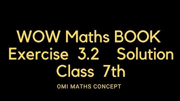 Class 7th Exercise 3.2 Solution of WOW Maths BOOK