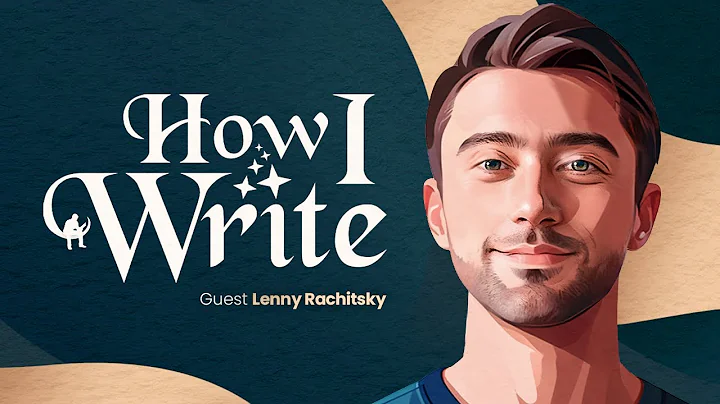 How Lenny Rachitsky Got 531,000 Substack Subscribers | How I Write Podcast