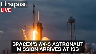 LIVE: SpaceX's Axiom 3 Astronaut Mission Arrives at International Space Station