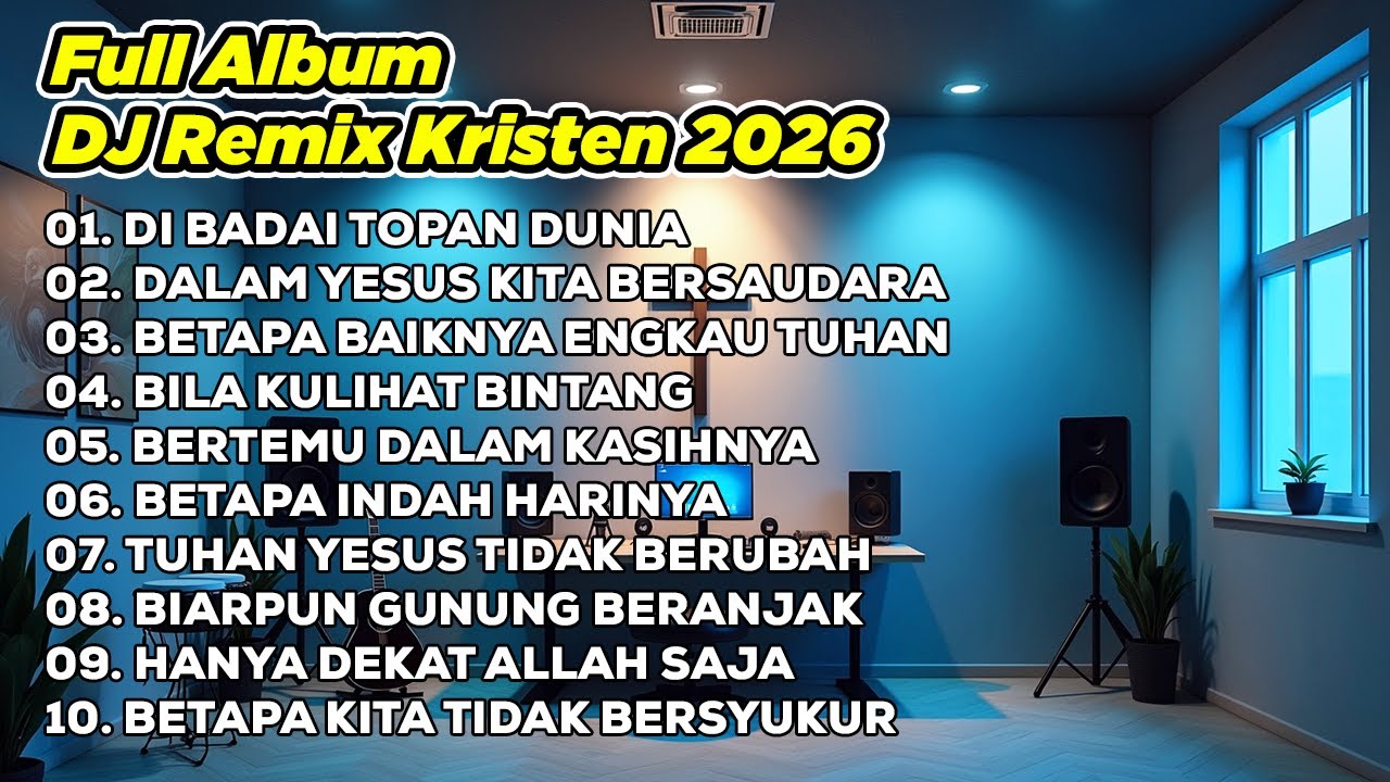 DJ REMIX ROHANI 2026💃DI BADAI TOPAN DUNIA ✝️ DALAM YESUS KITA BERSAUDARA ✝️ BETAPA BAIKNYA ENGKAU T