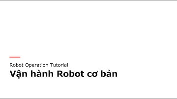 1 - Vận hành Robot cơ bản