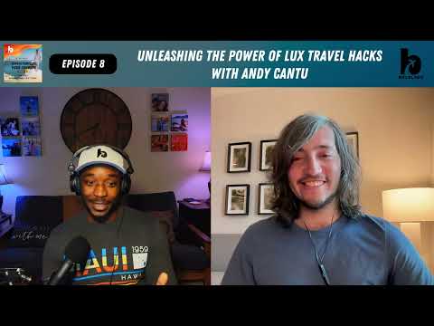 Unleashing the Power of Lux Travel Hacks with Andy Cantu (Ep. 8)
