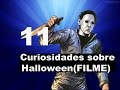 11 Curiosidades sobre Halloween(FILME)