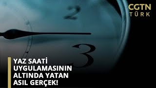 Yaz Saati Uygulamasının Altında Yatan Asıl Gerçek