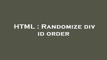 HTML : Randomize div id order