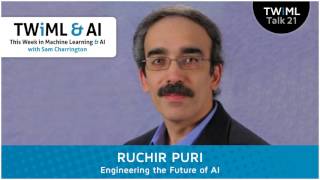 Engineering the Future of AI with Ruchir Puri - #21