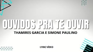 Ouvidos pra te ouvir| Thamires Garcia e Simone Paulino