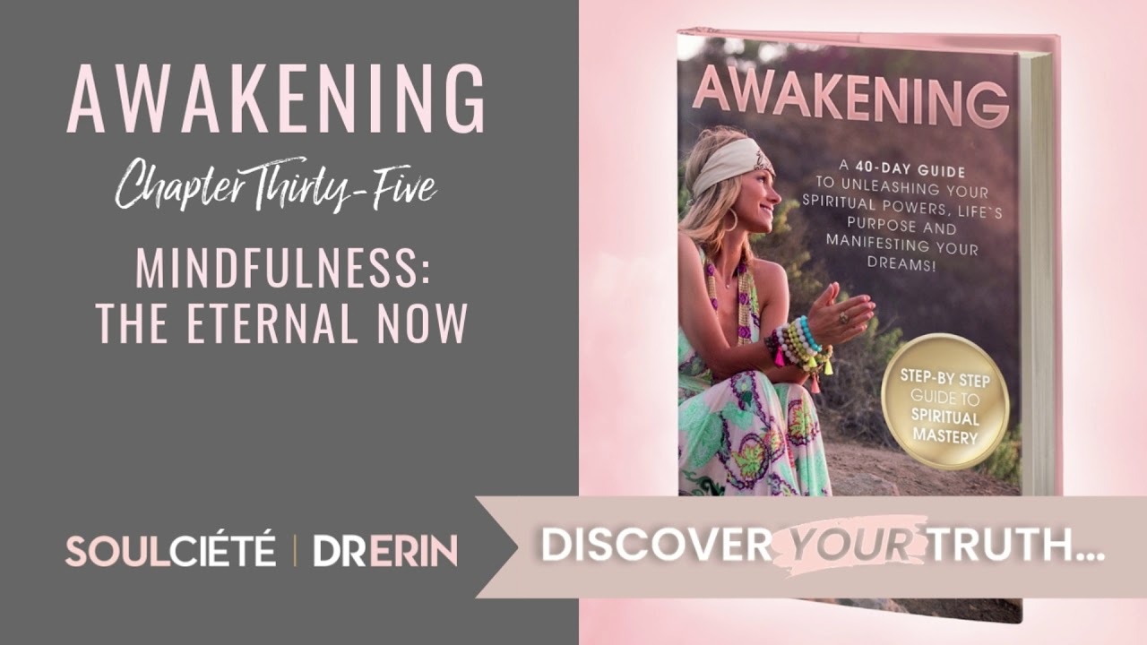 MINDFULNESS: THE ETERNAL NOW | SOULCIÉTÉ W/ DR. ERIN PODCAST MINDFULNESS: THE ETERNAL NOW | SOULCIÉTÉ W/ DR. ERIN PODCAST