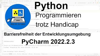 Python programmieren trotz Handicap - Barrierefreiheit der Entwicklungsumgebung PyCharm 2022.2.3