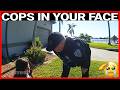 COPS LOVE TO GET IN YOUR FACE AND TALK S#IT