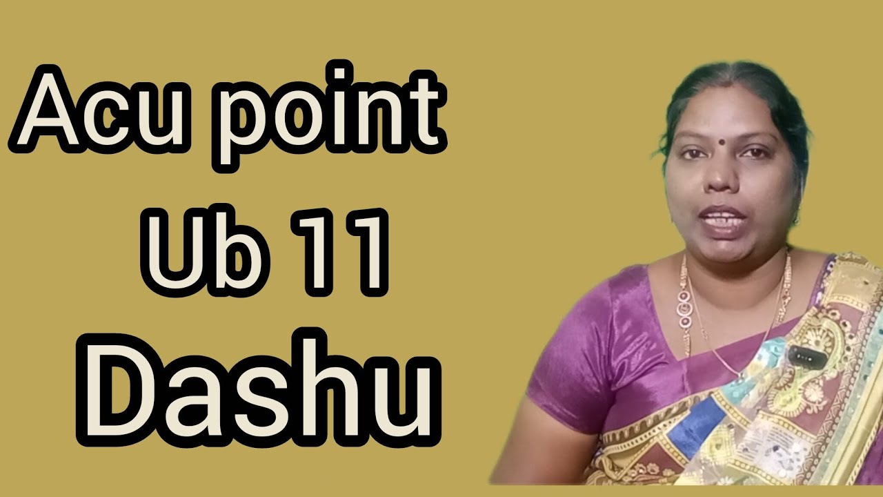 Acu point Ub 11- எலும்பு மற்றும் குறுத்தெலும்பிற்கான திசு ஆதிக்க புள்ளி 