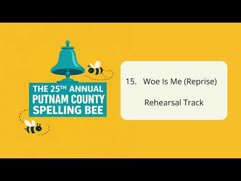 Woe Is Me (Reprise) - 15 - 25th Annual Putnam County Spelling Bee