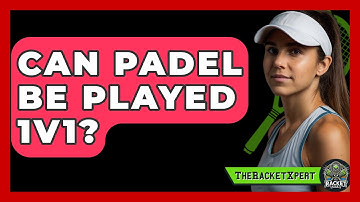 Can Padel Be Played 1V1? - The Racket Xpert