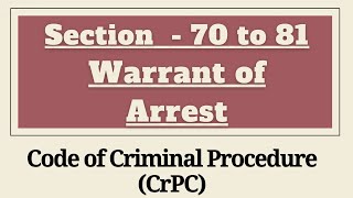 Section 70 to 81 CrPC | Chapter 6 - Warrant of Arrest | Section 70,71,72,73,74,75,76,77,78,79,80,81
