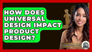 How Does Universal Design Impact Product Design? - Inside Museum Walls