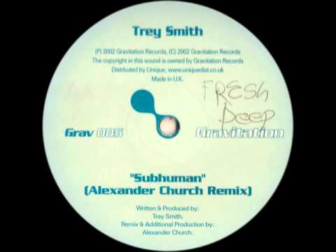 Trey Smith — Trey Smith - Subhuman (Alexander Church Remix)