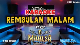 Download lagu KARAOKE REMBULAN MALAM VERSI MAHESA MUSIC