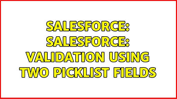 Salesforce: Salesforce: Validation using two Picklist Fields
