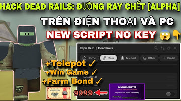 Cách Hack Dead Rails: Đường Ray Chết [Alpha] Mới Nhất | Script Auto Farm Bond, Win Game, Telepot !