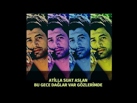 Atilla Suat Aslan - Bu Gece Dağlar var Gözlerimde