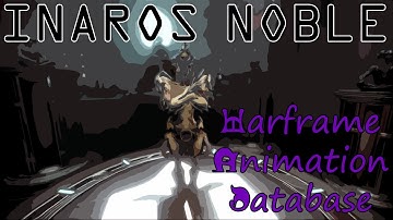 Warframe Animation Database: Inaros Noble