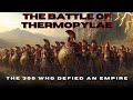 The Battle of Thermopylae - The 300 Who Defied an Empire
