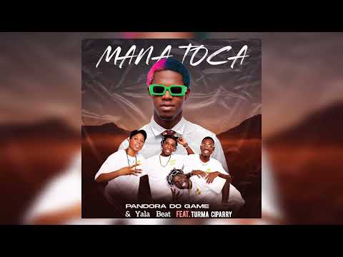 Mana Toca-Pandora do Game & Yala Beats ft Turma Ciparry [Kuduro Adoço] 2025