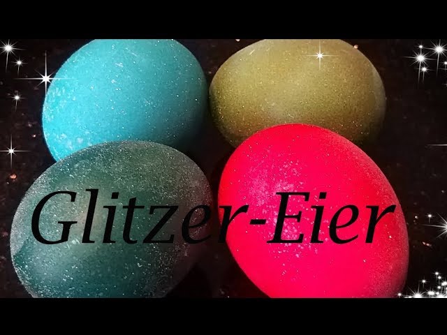 Glitzer-Eier (ohne Thermomix)