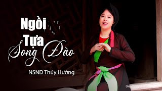 NGỒI TỰA SONG ĐÀO - NSND THÚY HƯỜNG | DÂN CA QUAN HỌ BẮC NINH