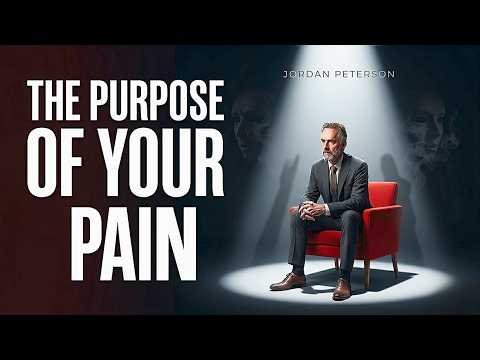 Jordan Peterson: "The Hidden Purpose of Suffering"