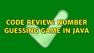 Code Review: Number Guessing Game in Java (3 Solutions!!)