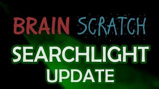 Kylr Yust Brainscratch Searchlight Update 10/10/2017