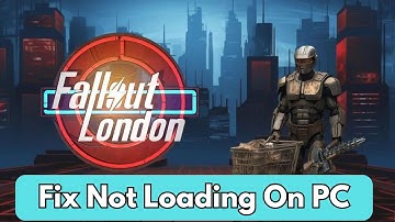 How To Fix Fallout London Stuck on Loading Screen or Not Loading Error on PC