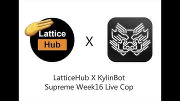 LatticeHub Supreme Week15 Live Cop (KylinBot)